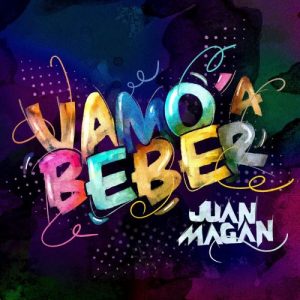 Juan Magan – Vamo A Beber
